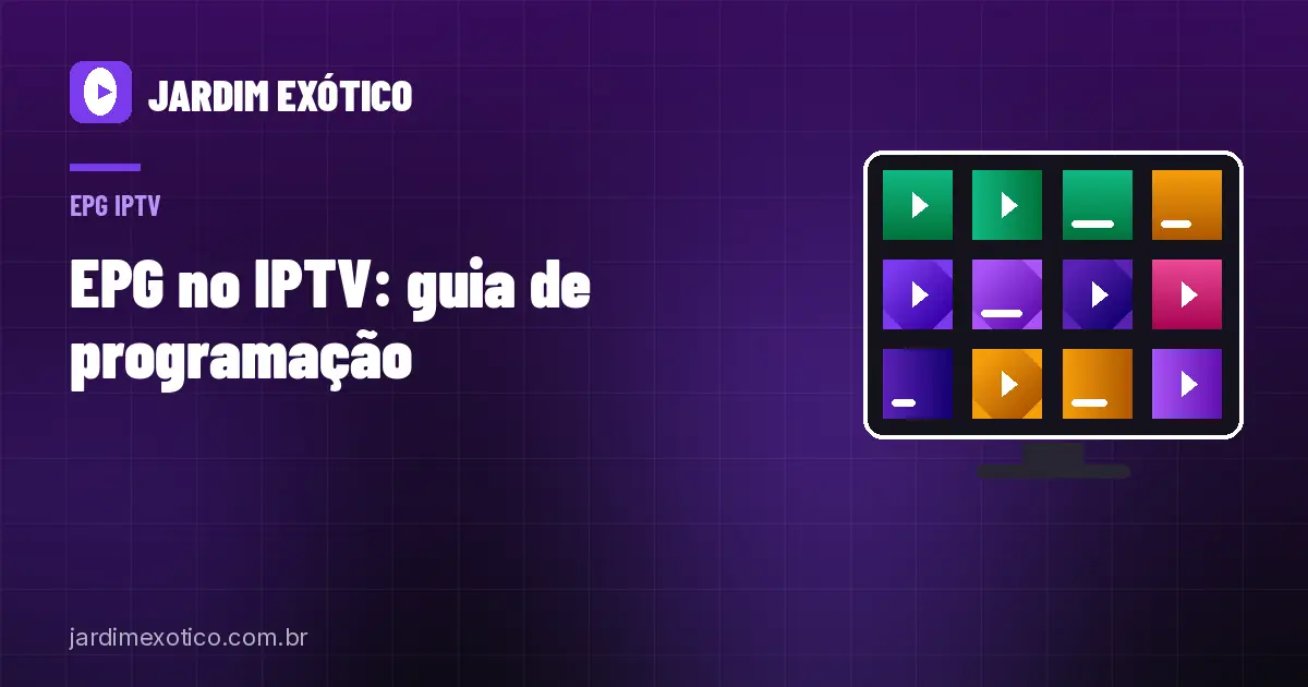 EPG no IPTV: O Que É o Guia de Programação e Como Ativar