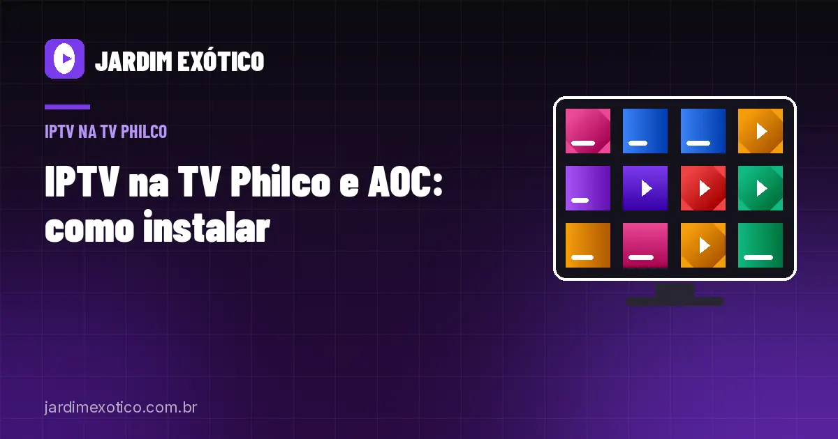 IPTV na TV Philco e AOC: Como Instalar em Cada Sistema