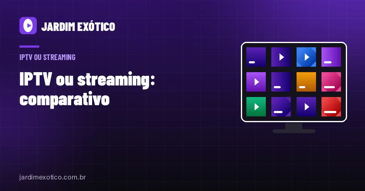 IPTV ou Streaming (Netflix, Prime, Max): Comparativo Honesto