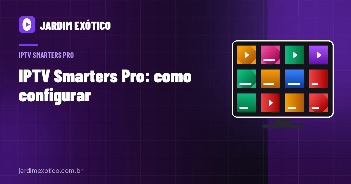 IPTV Smarters Pro: Como Configurar com Xtream Codes e M3U