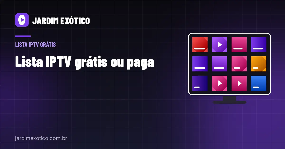 Lista IPTV Grátis ou Paga: Riscos, Diferenças e o Que Escolher