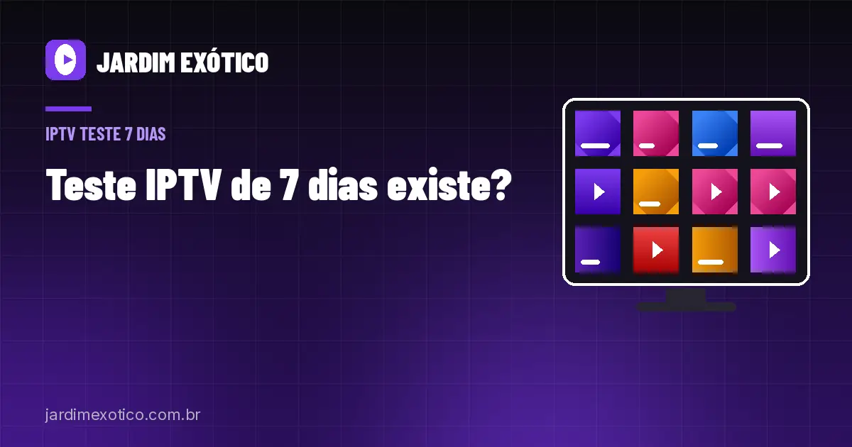 Teste IPTV de 7 Dias ou 24 Horas Existe? O Que Esperar de Verdade