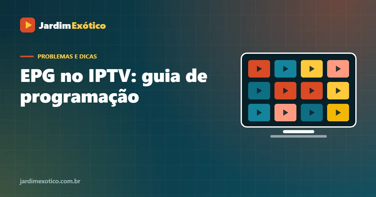 EPG no IPTV: O Que É o Guia de Programação e Como Ativar