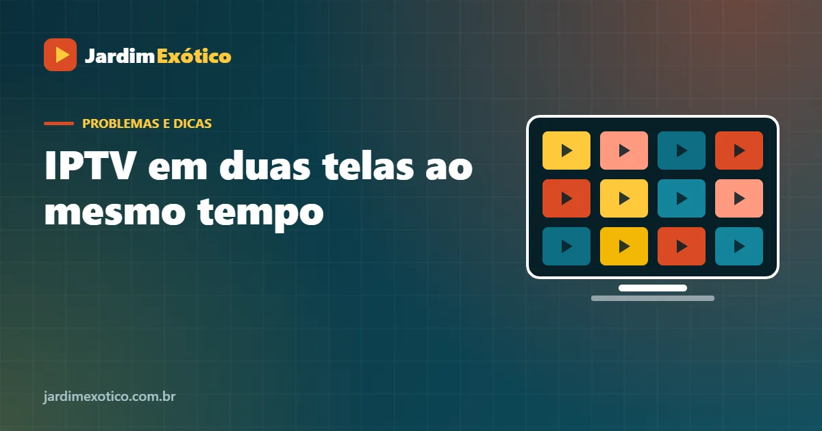 IPTV em Duas Telas ao Mesmo Tempo: Como Funciona e Quanto Custa
