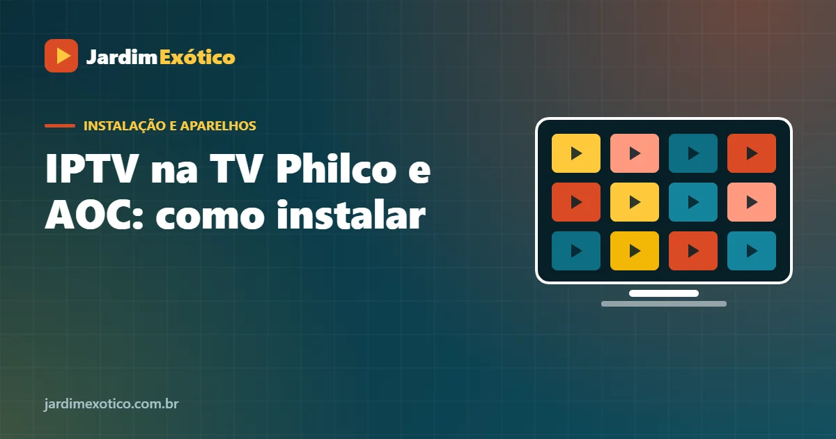 IPTV na TV Philco e AOC: Como Instalar em Cada Sistema