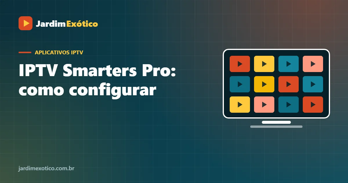IPTV Smarters Pro: Como Configurar com Xtream Codes e M3U