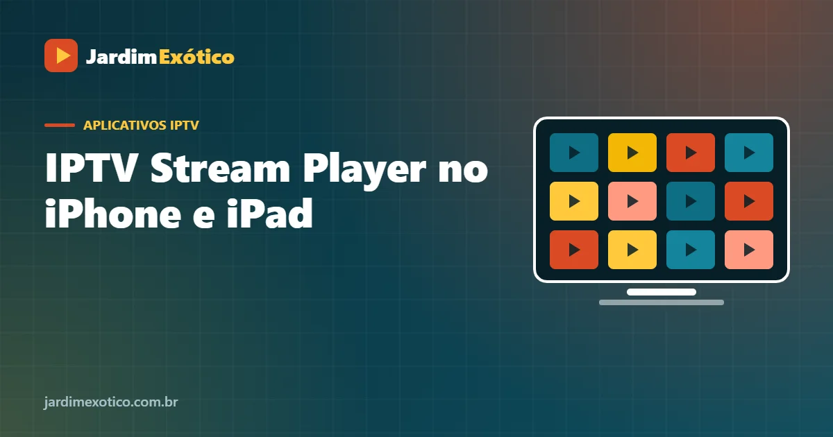 IPTV Stream Player no iPhone e iPad: Configuração Completa
