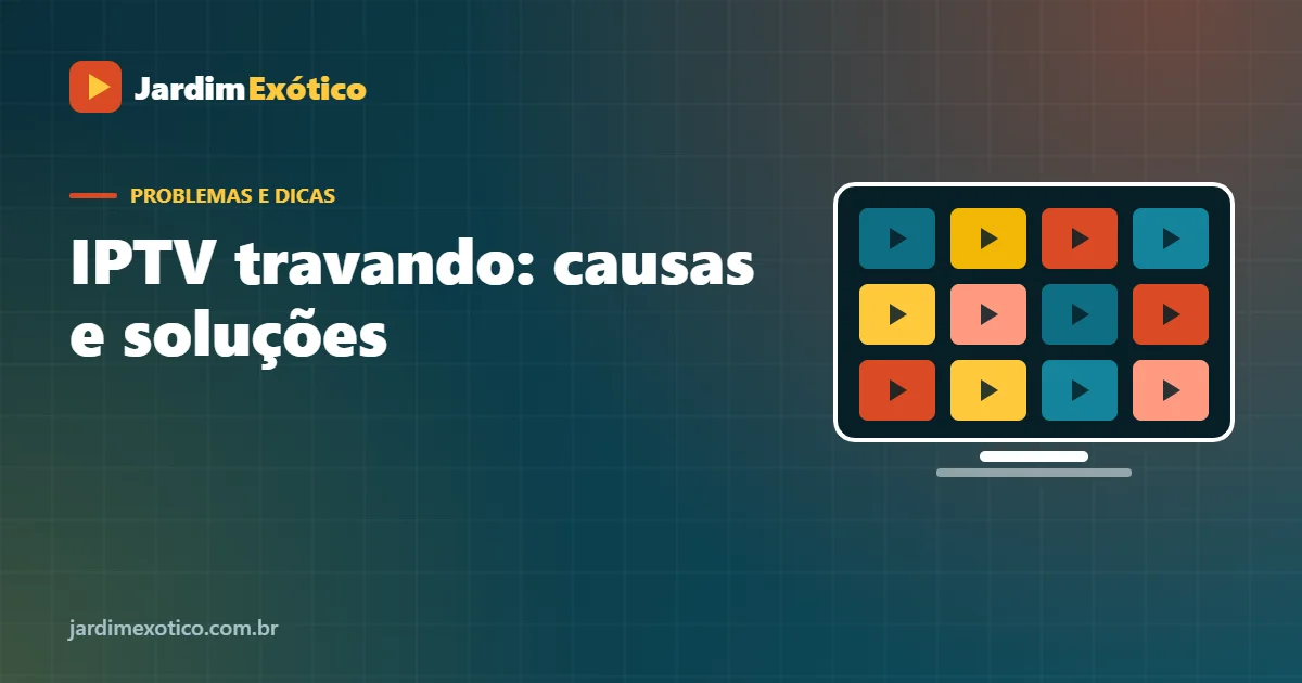 IPTV travando: causas e soluções