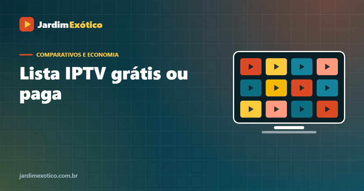 Lista IPTV Grátis ou Paga: Riscos, Diferenças e o Que Escolher