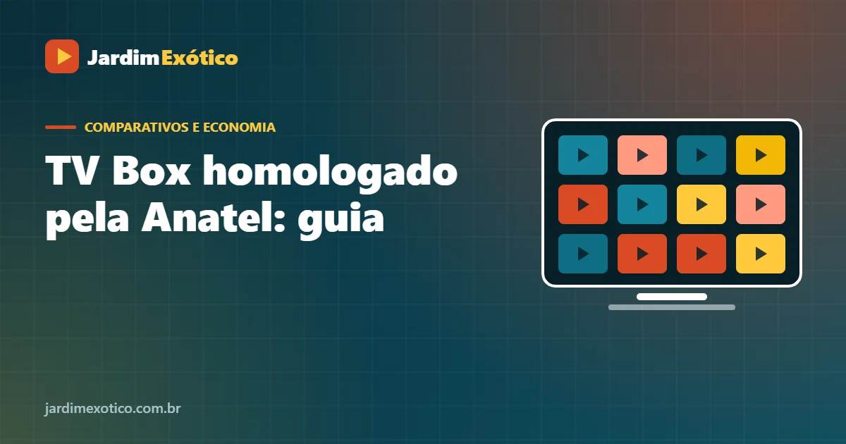 TV Box Homologado pela Anatel: Como Saber e Por Que Importa